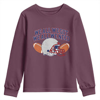 We All We Got We All We Need Inspirational Youth Sweatshirt Football Fan Pride