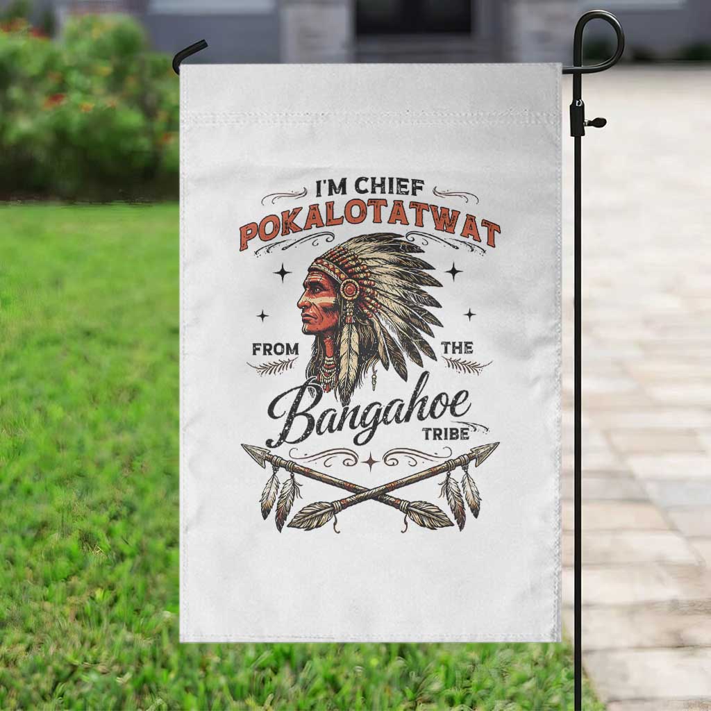 Funny I'm Chief Pokalotatwat from The Tribe Garden Flag Indigenous Native American Vintage Headdress