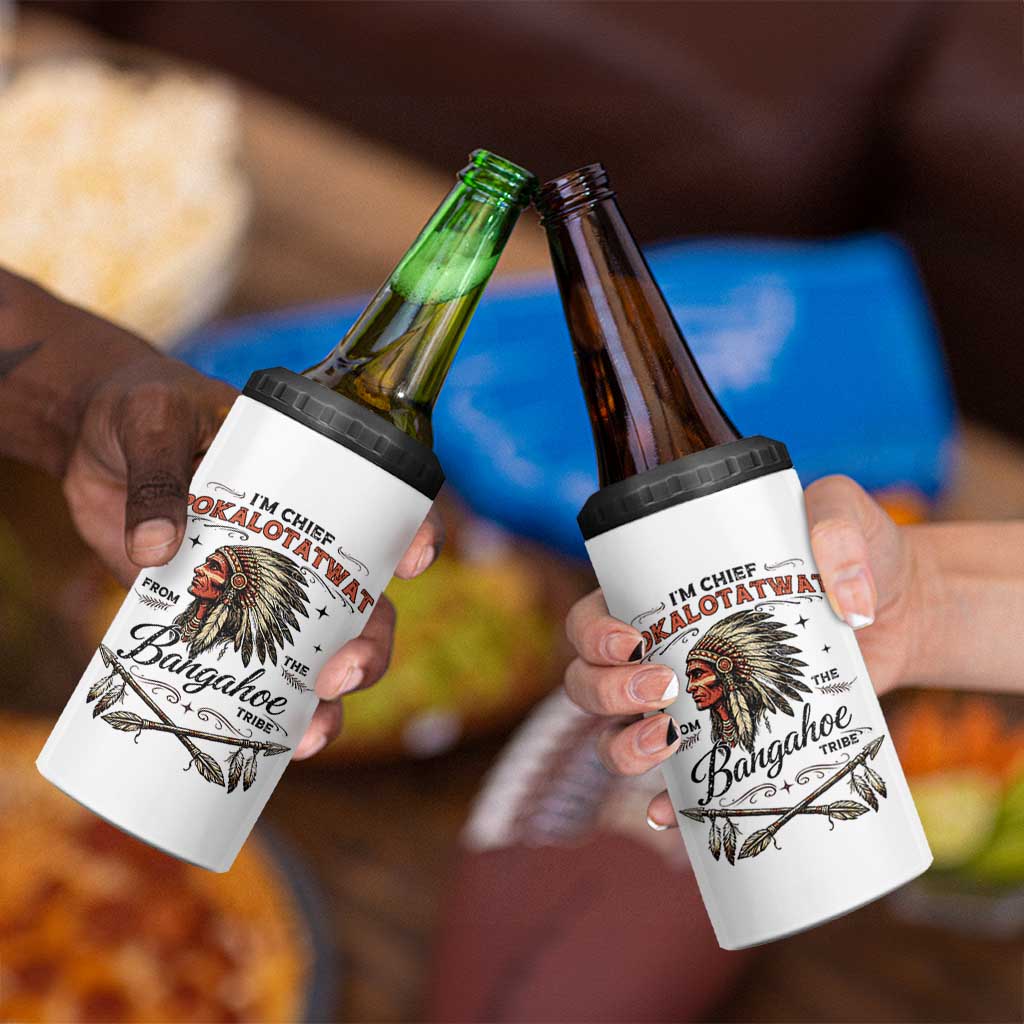 Funny I'm Chief Pokalotatwat from The Tribe 4 in 1 Can Cooler Tumbler Indigenous Native American Vintage Headdress