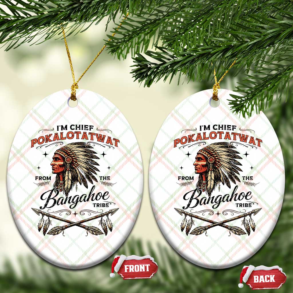 Funny I'm Chief Pokalotatwat from The Tribe Ceramic Ornament Indigenous Native American Vintage Headdress