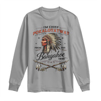 Funny I'm Chief Pokalotatwat from The Tribe Long Sleeve Shirt Indigenous Native American Vintage Headdress