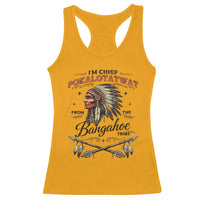 Funny I'm Chief Pokalotatwat from The Tribe Racerback Tank Top Indigenous Native American Vintage Headdress