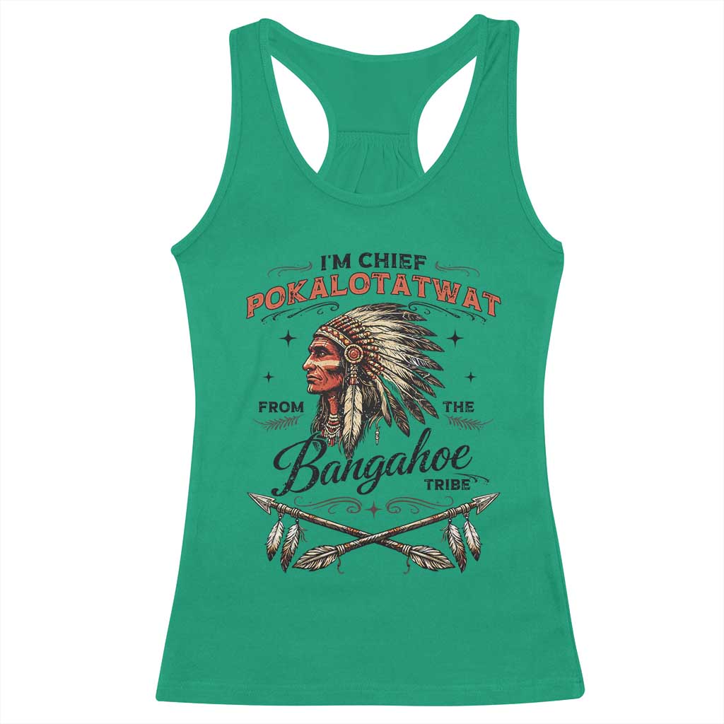 Funny I'm Chief Pokalotatwat from The Tribe Racerback Tank Top Indigenous Native American Vintage Headdress