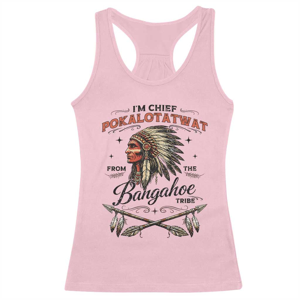 Funny I'm Chief Pokalotatwat from The Tribe Racerback Tank Top Indigenous Native American Vintage Headdress