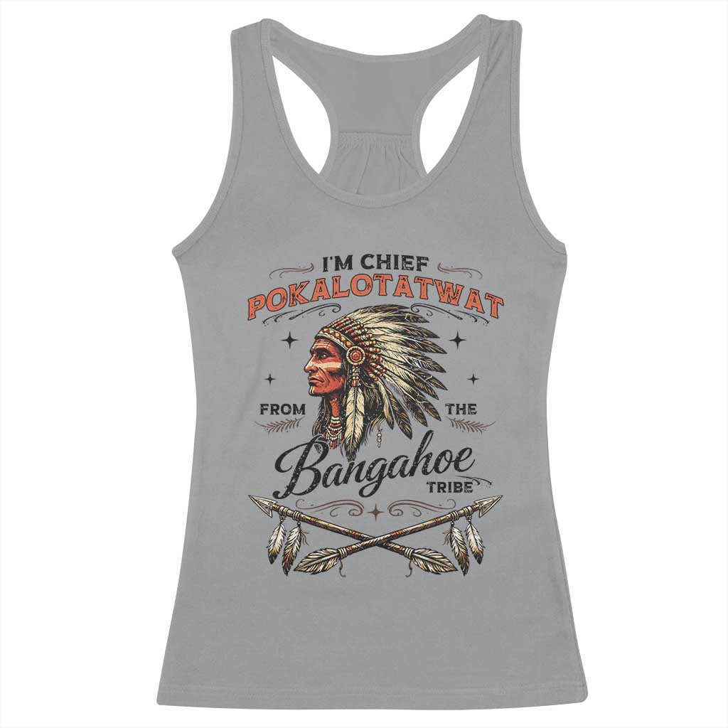 Funny I'm Chief Pokalotatwat from The Tribe Racerback Tank Top Indigenous Native American Vintage Headdress