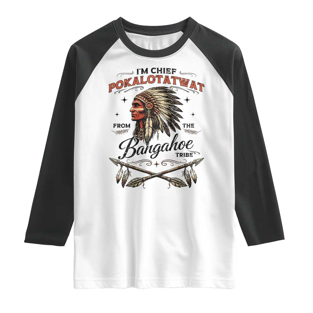 Funny I'm Chief Pokalotatwat from The Tribe Raglan Shirt Indigenous Native American Vintage Headdress