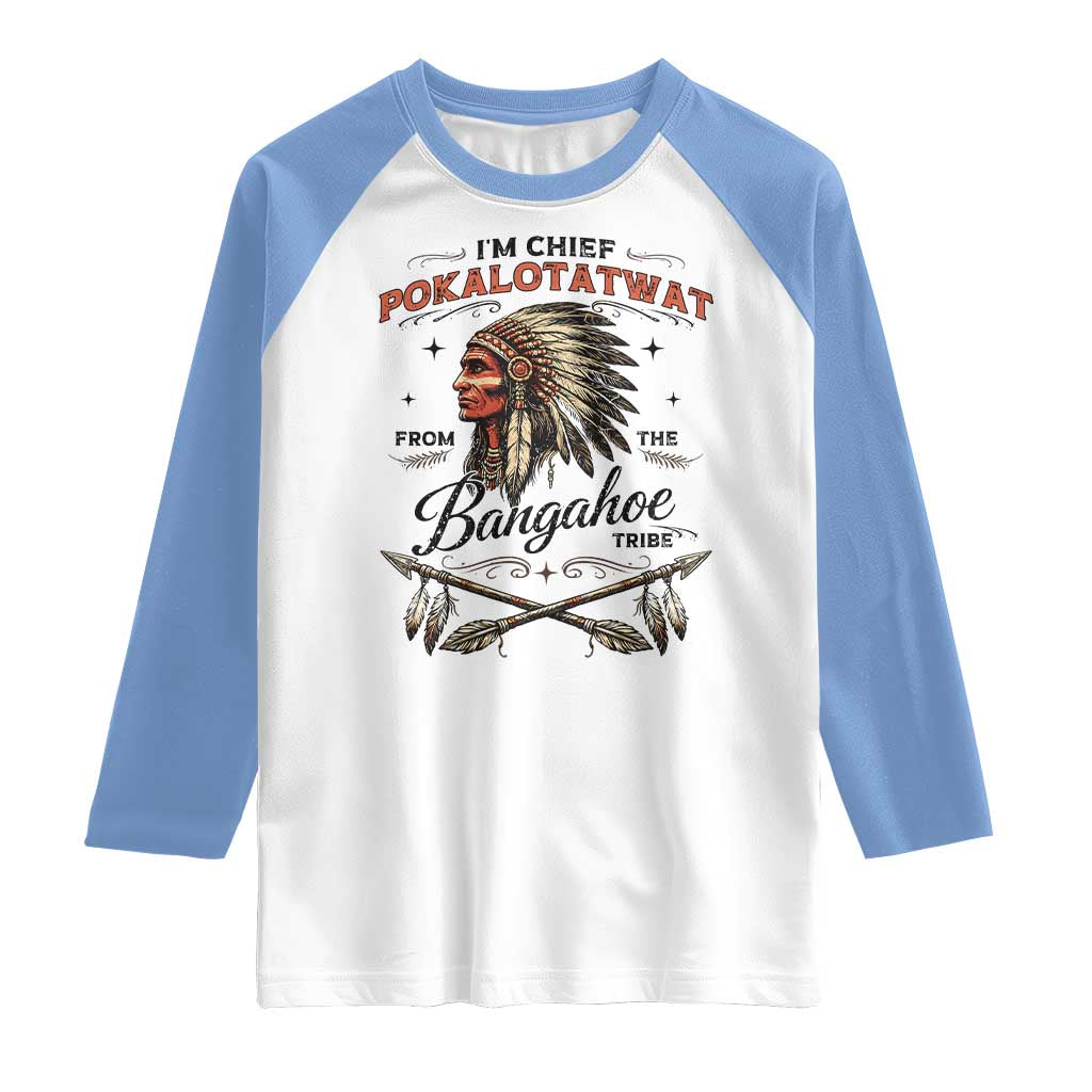 Funny I'm Chief Pokalotatwat from The Tribe Raglan Shirt Indigenous Native American Vintage Headdress