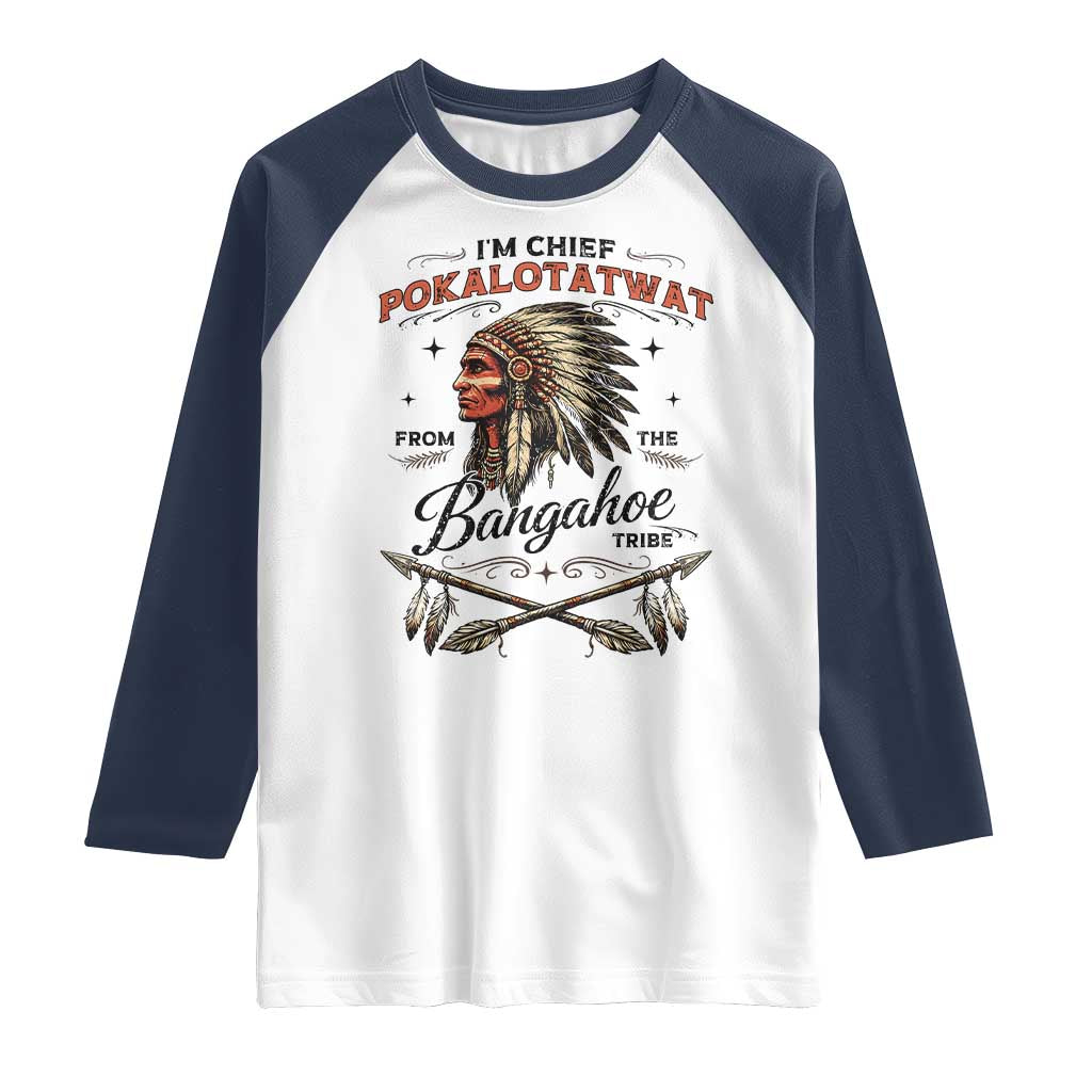 Funny I'm Chief Pokalotatwat from The Tribe Raglan Shirt Indigenous Native American Vintage Headdress