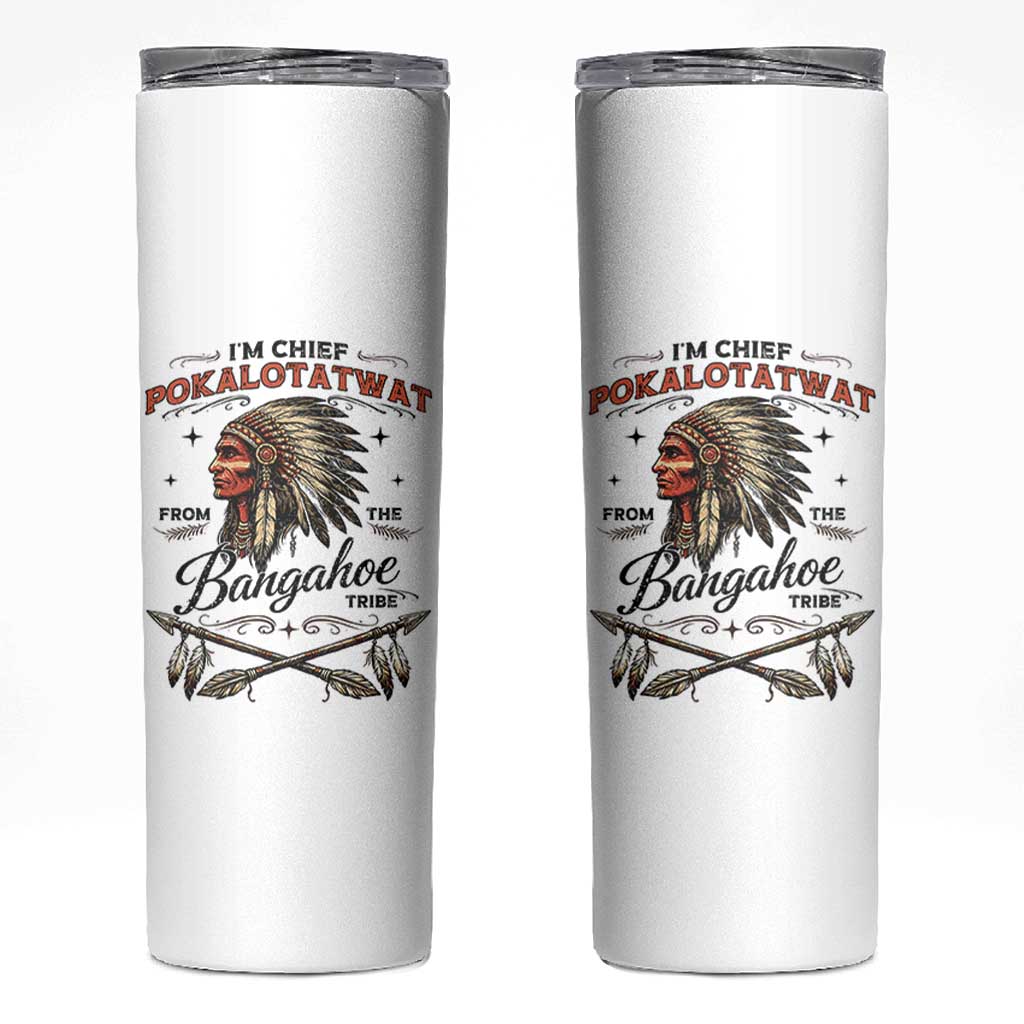 Funny I'm Chief Pokalotatwat from The Tribe Skinny Tumbler Indigenous Native American Vintage Headdress