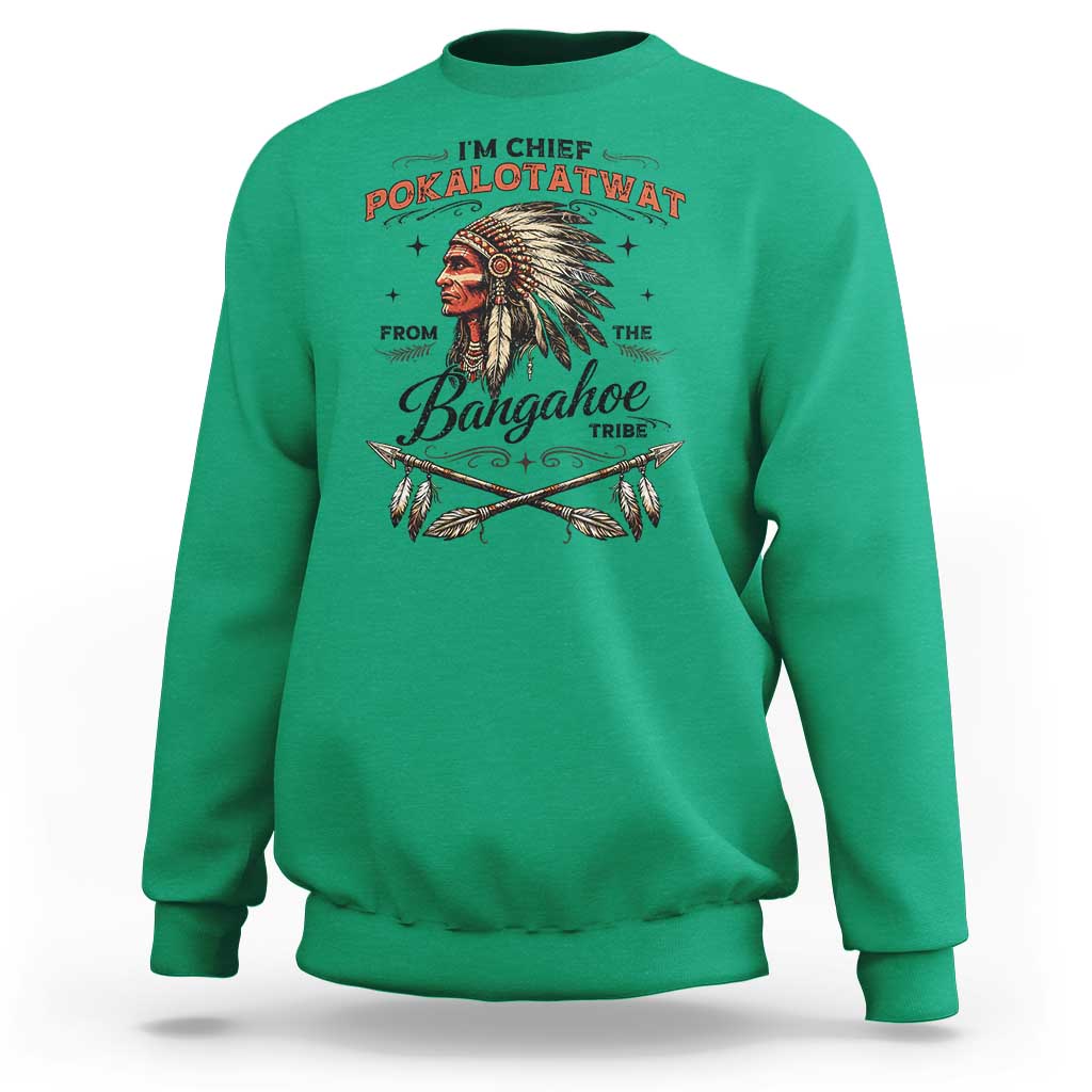 Funny I'm Chief Pokalotatwat from The Tribe Sweatshirt Indigenous Native American Vintage Headdress