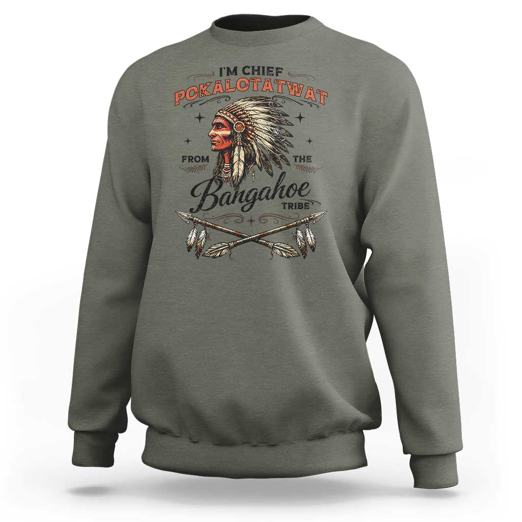 Funny I'm Chief Pokalotatwat from The Tribe Sweatshirt Indigenous Native American Vintage Headdress