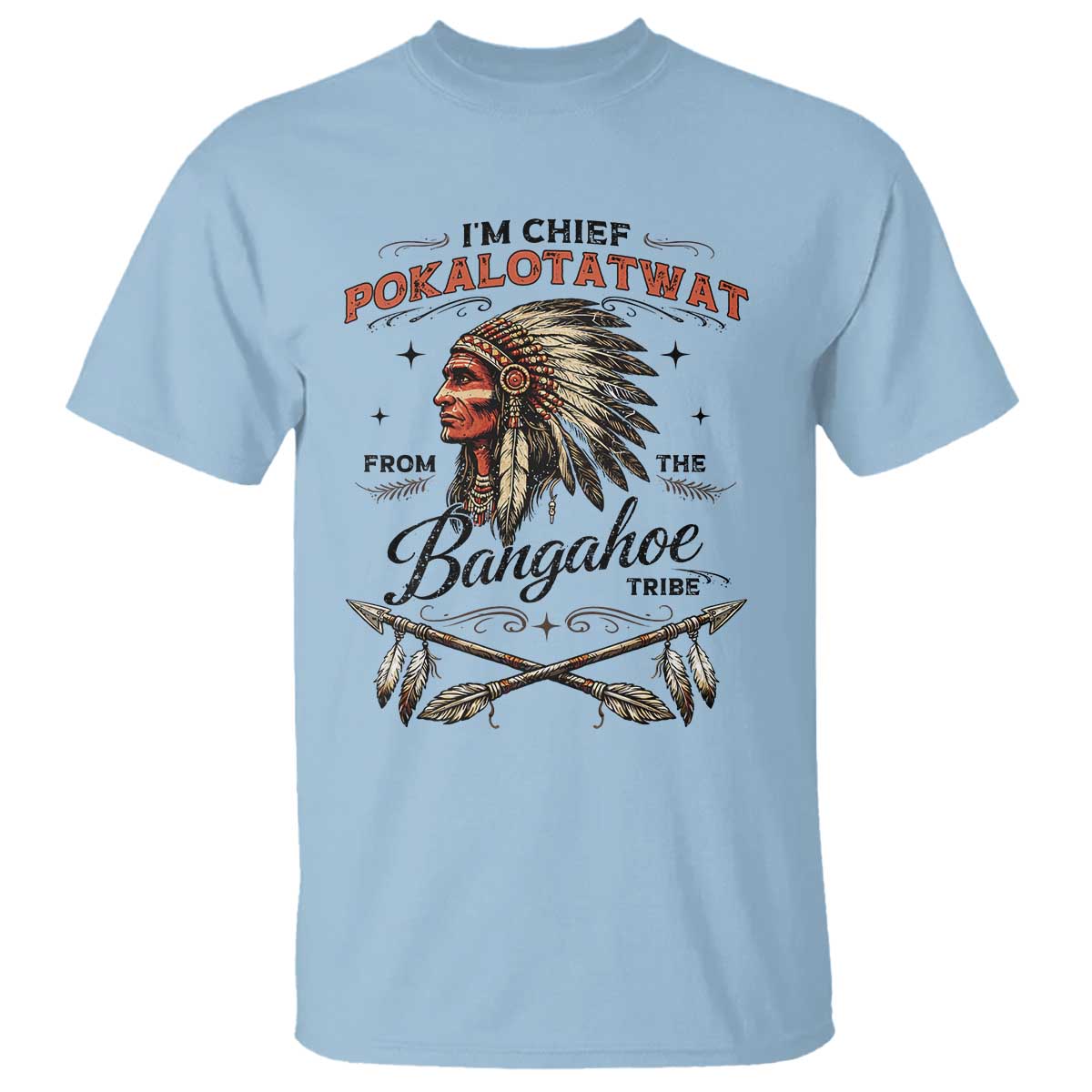 Funny I'm Chief Pokalotatwat from The Tribe T Shirt Indigenous Native American Vintage Headdress