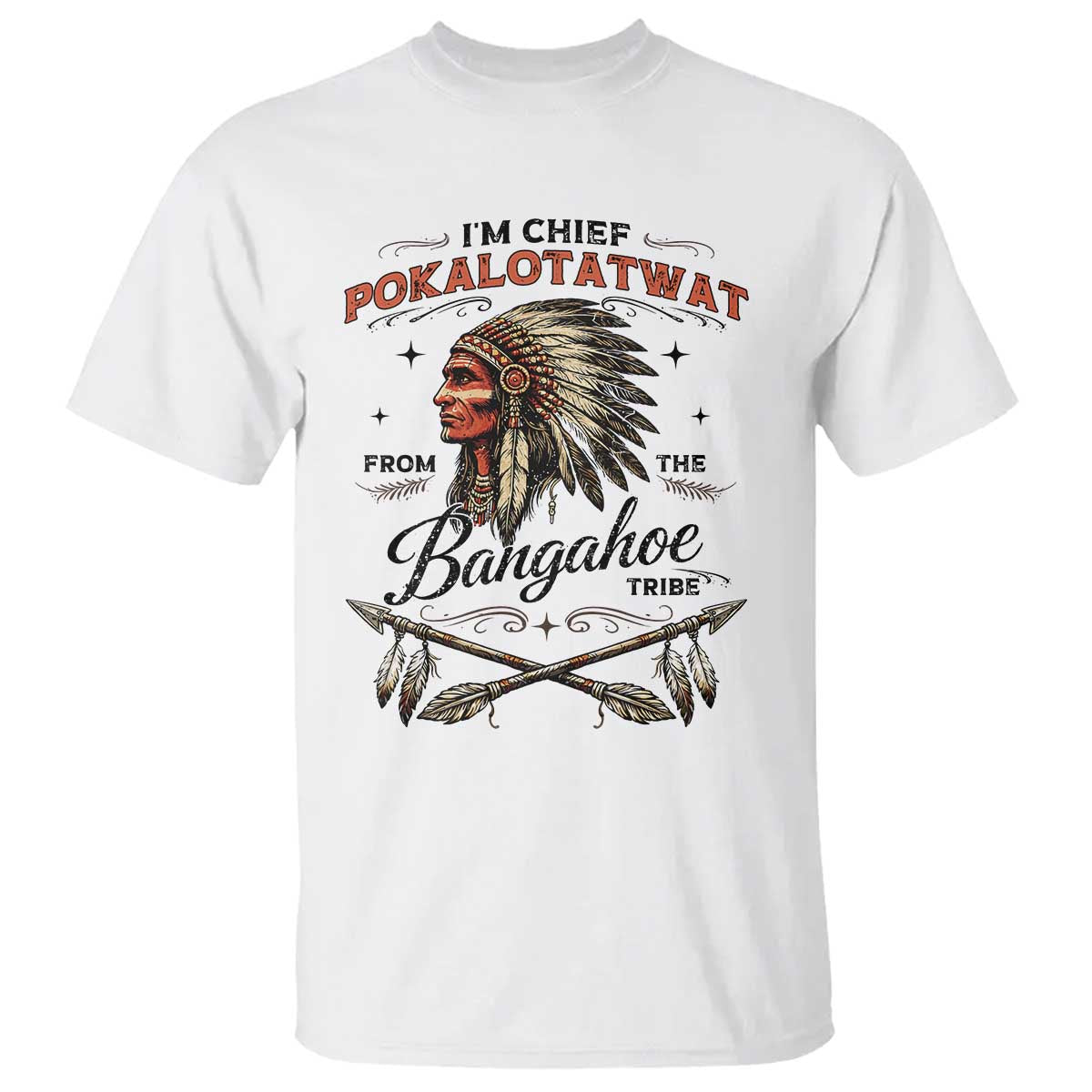Funny I'm Chief Pokalotatwat from The Tribe T Shirt Indigenous Native American Vintage Headdress