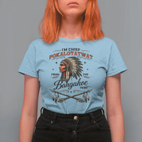 Funny I'm Chief Pokalotatwat from The Tribe T Shirt For Women Indigenous Native American Vintage Headdress
