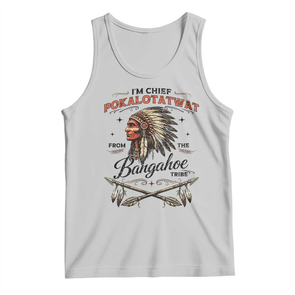 Funny I'm Chief Pokalotatwat from The Tribe Tank Top Indigenous Native American Vintage Headdress