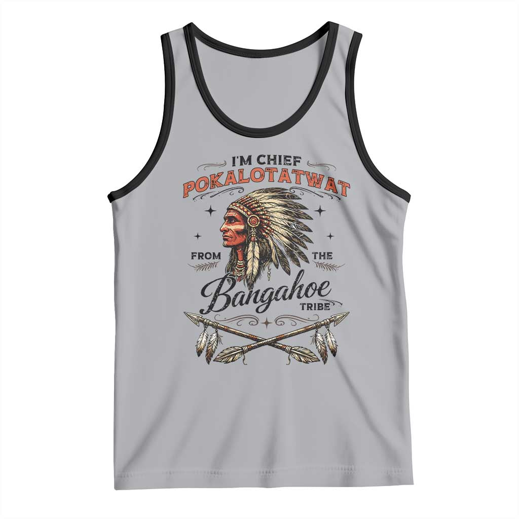 Funny I'm Chief Pokalotatwat from The Tribe Tank Top Indigenous Native American Vintage Headdress