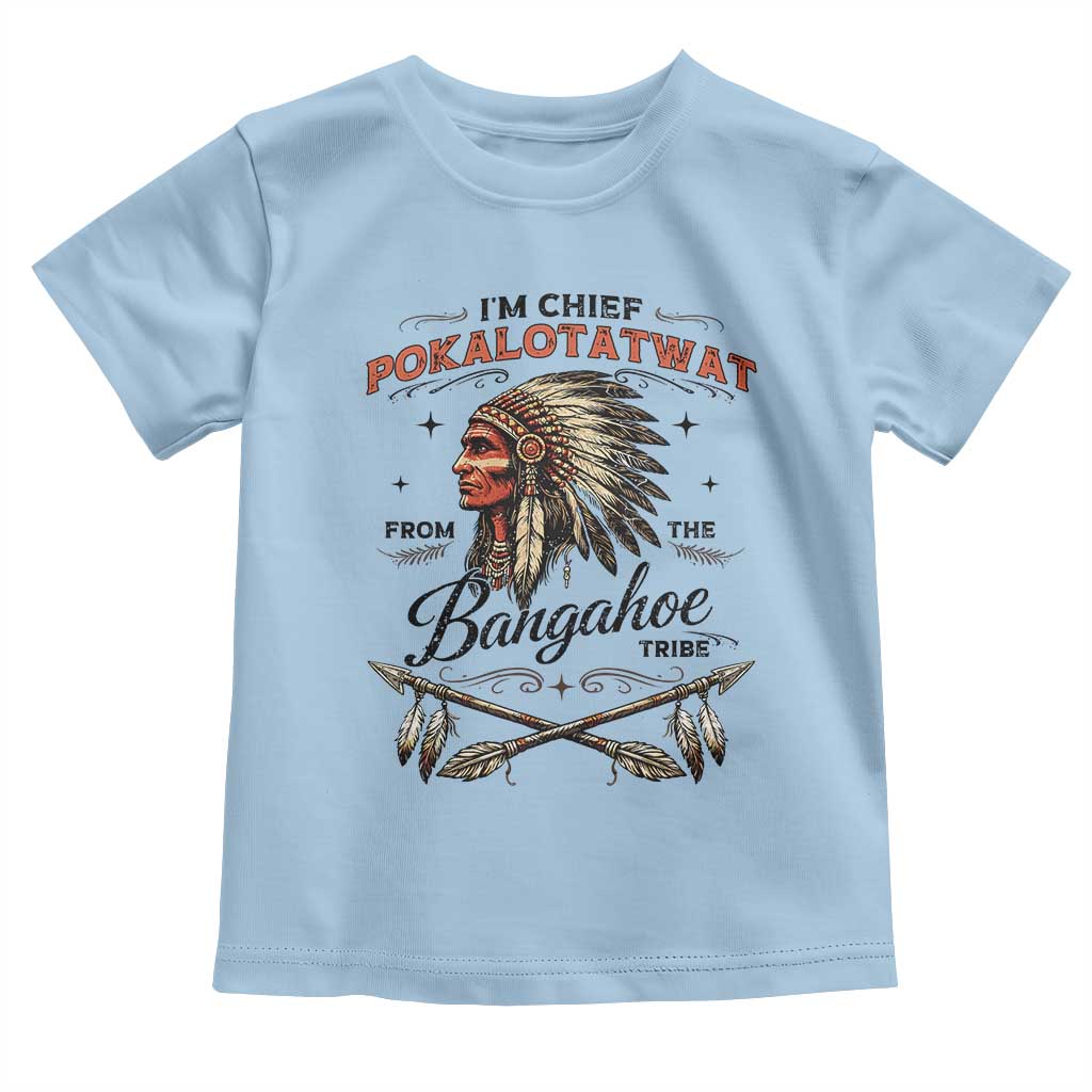 Funny I'm Chief Pokalotatwat from The Tribe Toddler T Shirt Indigenous Native American Vintage Headdress