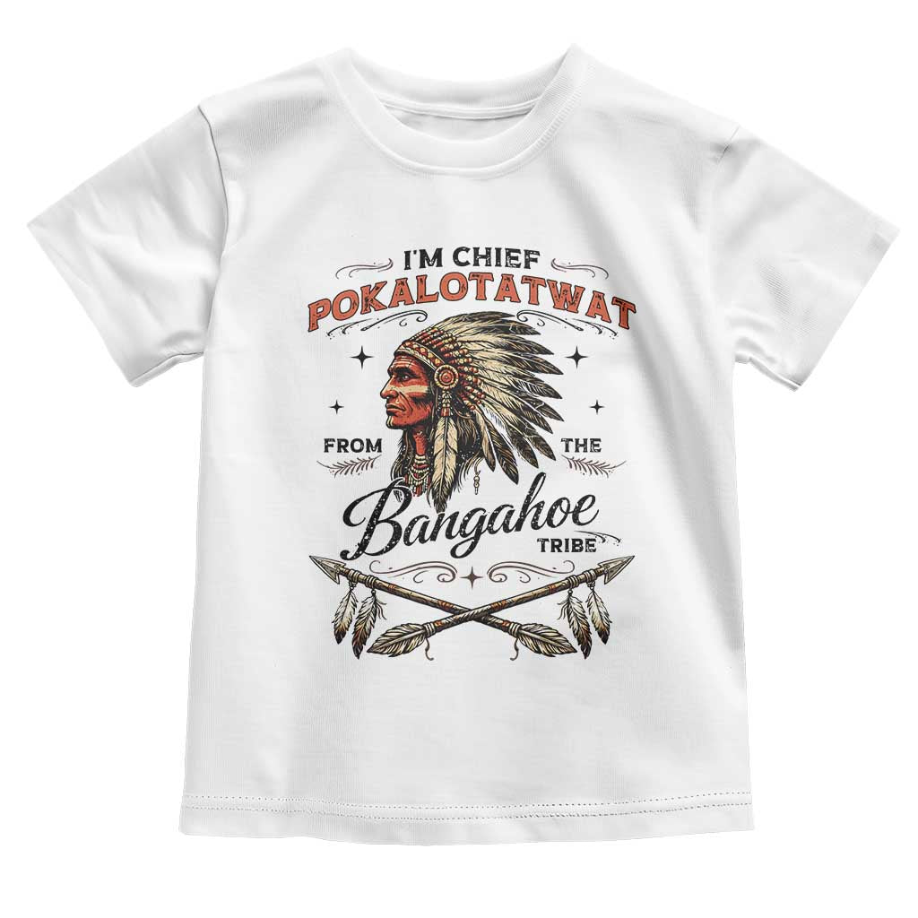 Funny I'm Chief Pokalotatwat from The Tribe Toddler T Shirt Indigenous Native American Vintage Headdress