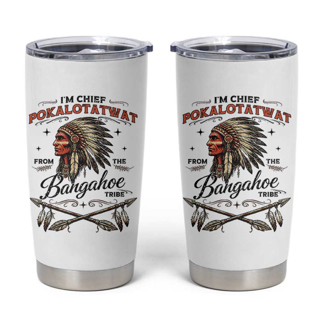 Funny I'm Chief Pokalotatwat from The Tribe Tumbler Cup Indigenous Native American Vintage Headdress