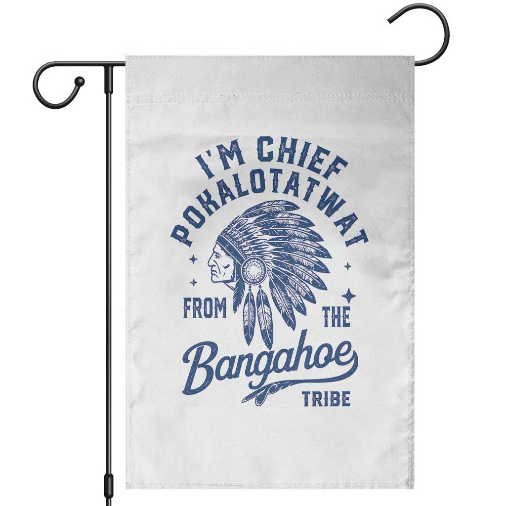Funny I'm Chief Pokalotatwat from The Tribe Garden Flag Indigenous Native American Headdress
