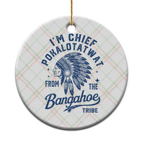 Funny I'm Chief Pokalotatwat from The Tribe Ceramic Ornament Indigenous Native American Headdress