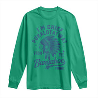 Funny I'm Chief Pokalotatwat from The Tribe Long Sleeve Shirt Indigenous Native American Headdress