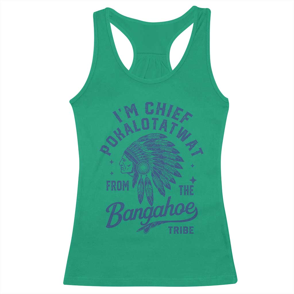 Funny I'm Chief Pokalotatwat from The Tribe Racerback Tank Top Indigenous Native American Headdress