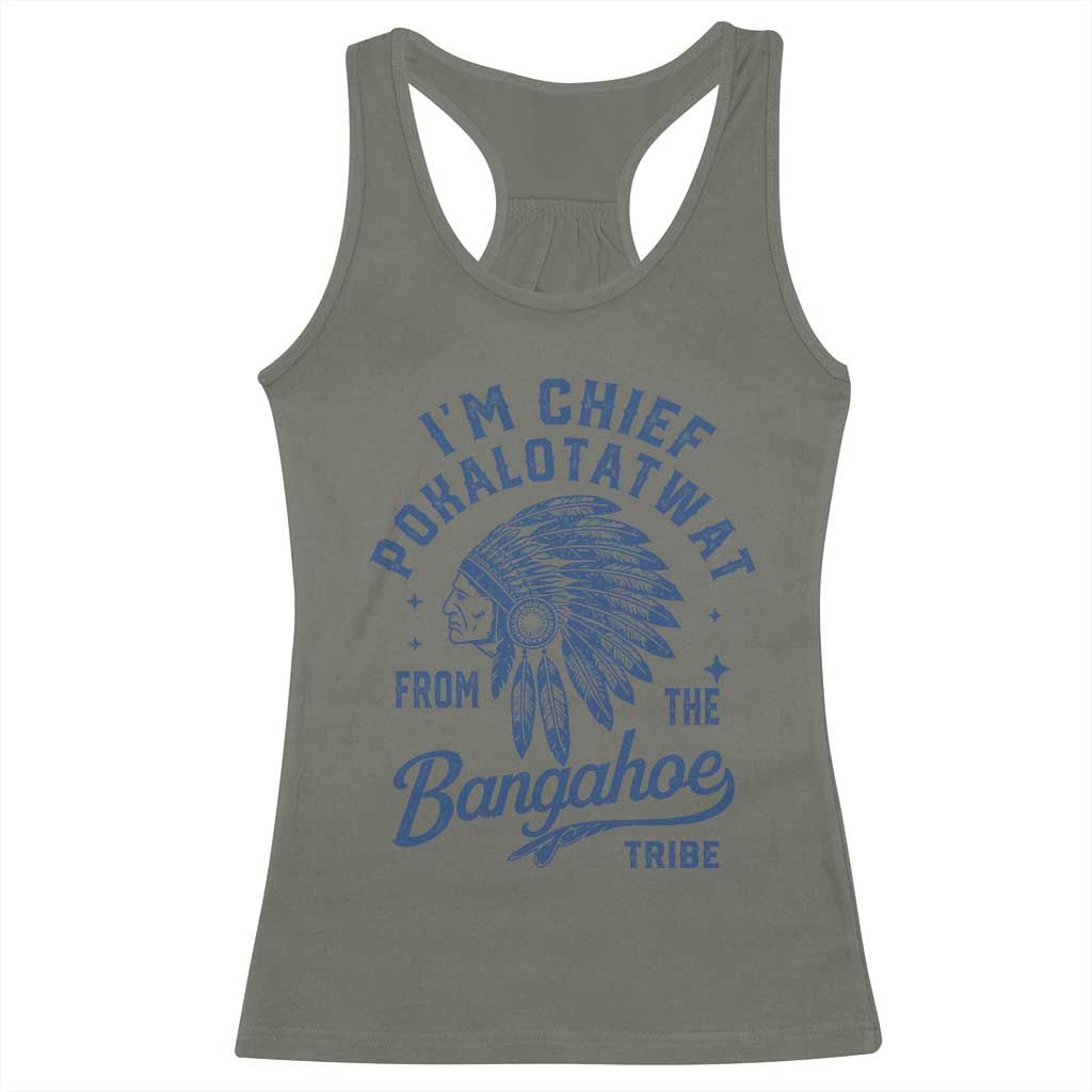 Funny I'm Chief Pokalotatwat from The Tribe Racerback Tank Top Indigenous Native American Headdress
