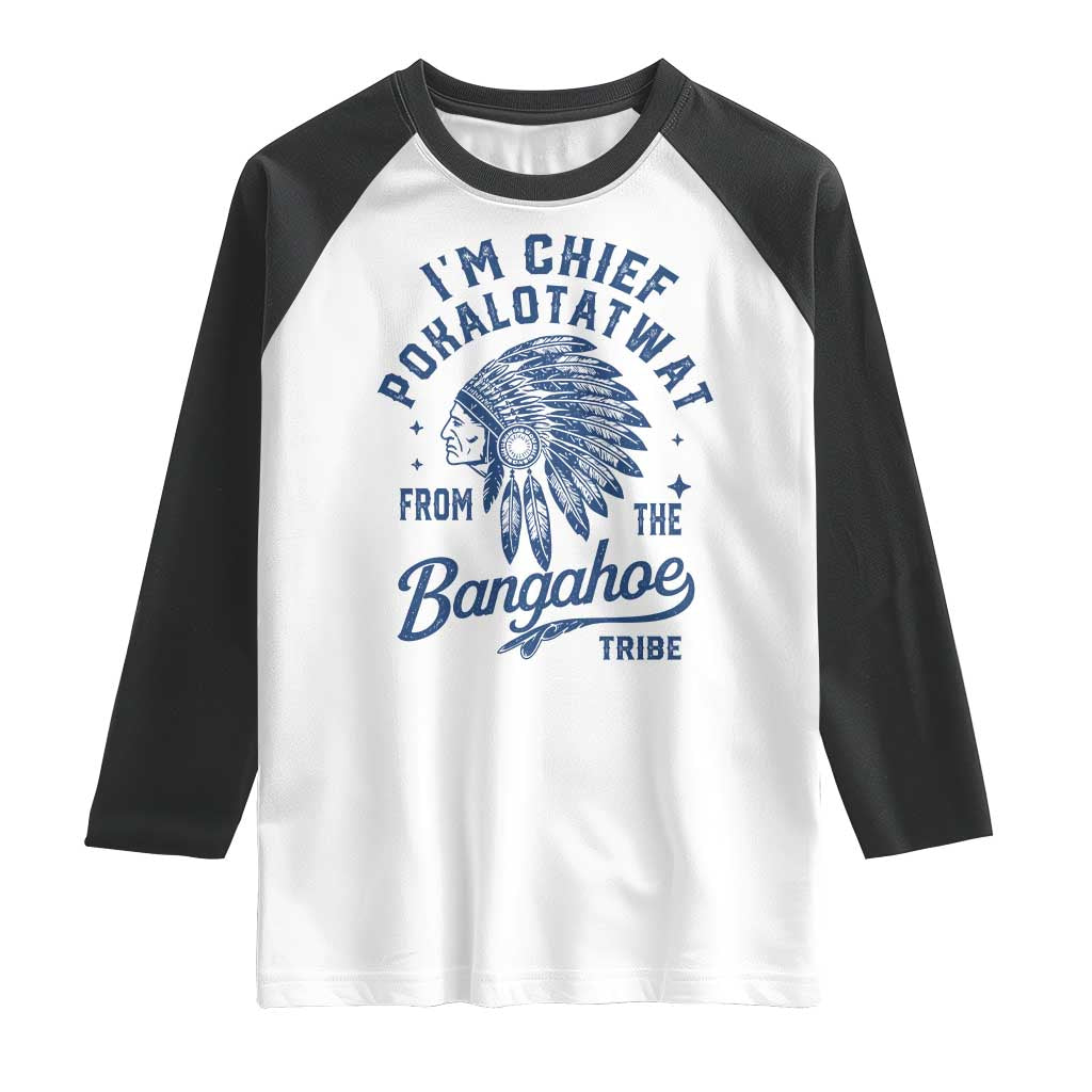 Funny I'm Chief Pokalotatwat from The Tribe Raglan Shirt Indigenous Native American Headdress