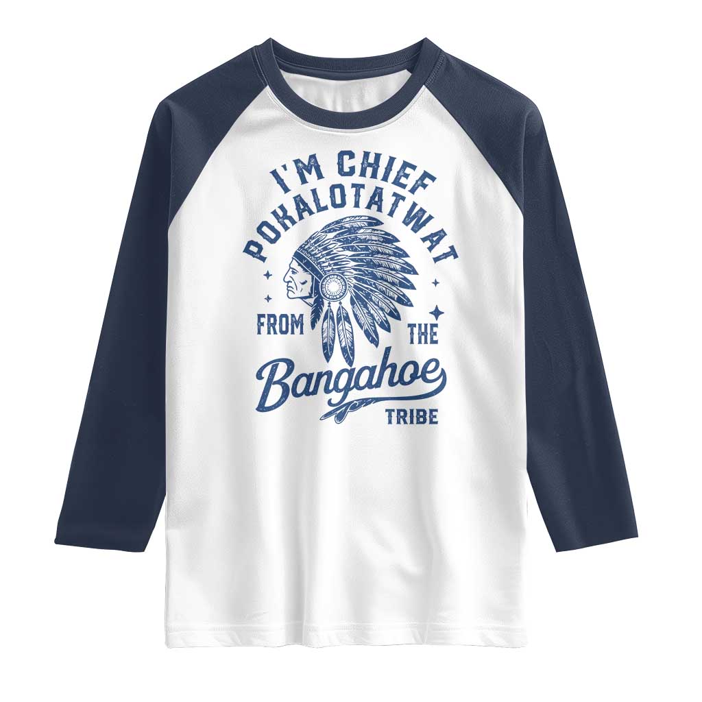 Funny I'm Chief Pokalotatwat from The Tribe Raglan Shirt Indigenous Native American Headdress