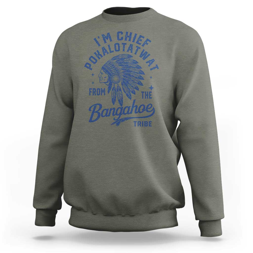 Funny I'm Chief Pokalotatwat from The Tribe Sweatshirt Indigenous Native American Headdress