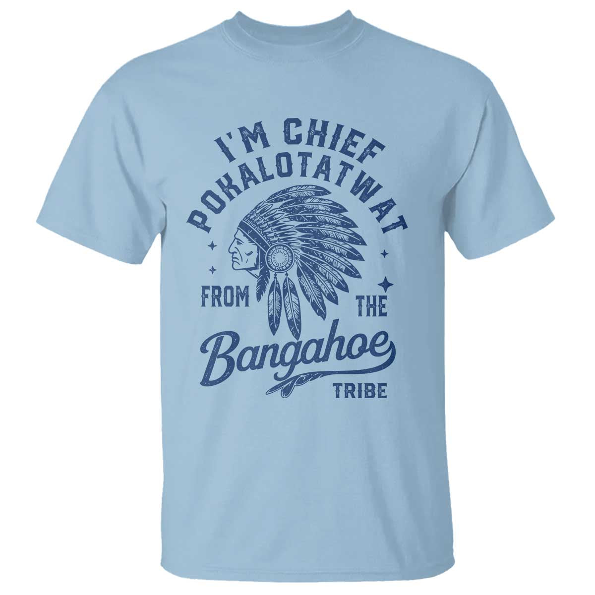 Funny I'm Chief Pokalotatwat from The Tribe T Shirt Indigenous Native American Headdress