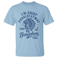 Funny I'm Chief Pokalotatwat from The Tribe T Shirt Indigenous Native American Headdress