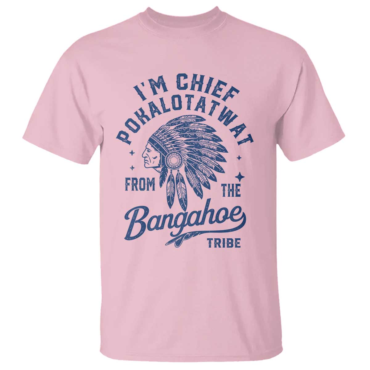 Funny I'm Chief Pokalotatwat from The Tribe T Shirt Indigenous Native American Headdress