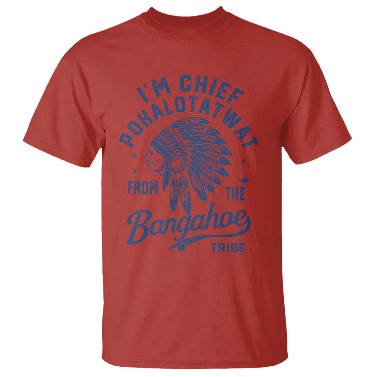 Funny I'm Chief Pokalotatwat from The Tribe T Shirt Indigenous Native American Headdress