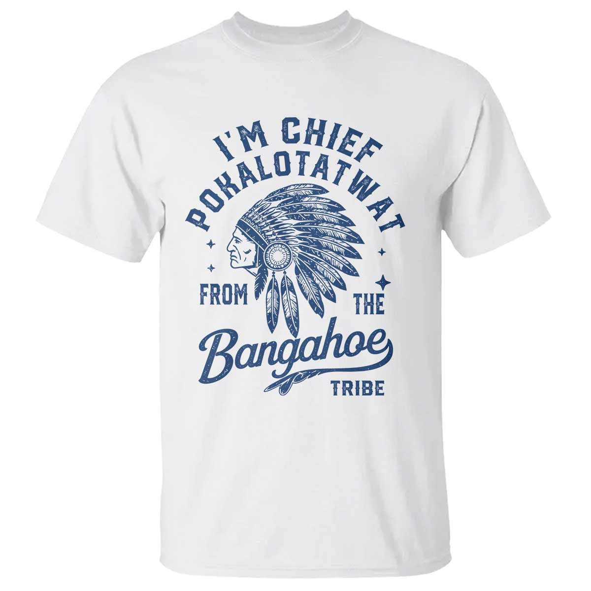 Funny I'm Chief Pokalotatwat from The Tribe T Shirt Indigenous Native American Headdress