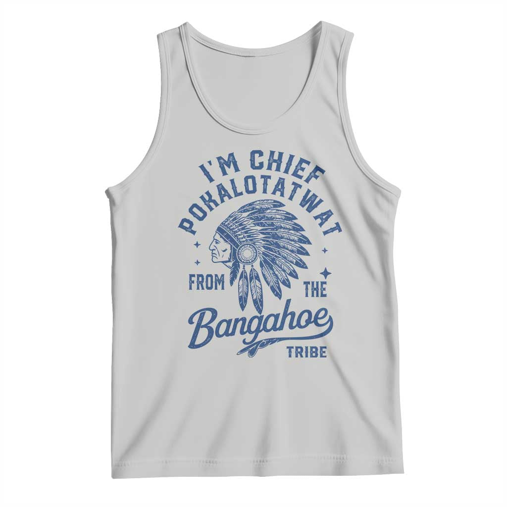 Funny I'm Chief Pokalotatwat from The Tribe Tank Top Indigenous Native American Headdress