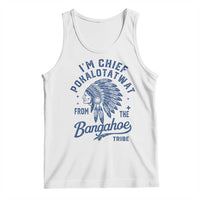 Funny I'm Chief Pokalotatwat from The Tribe Tank Top Indigenous Native American Headdress