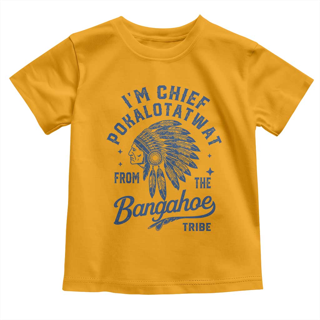 Funny I'm Chief Pokalotatwat from The Tribe Toddler T Shirt Indigenous Native American Headdress
