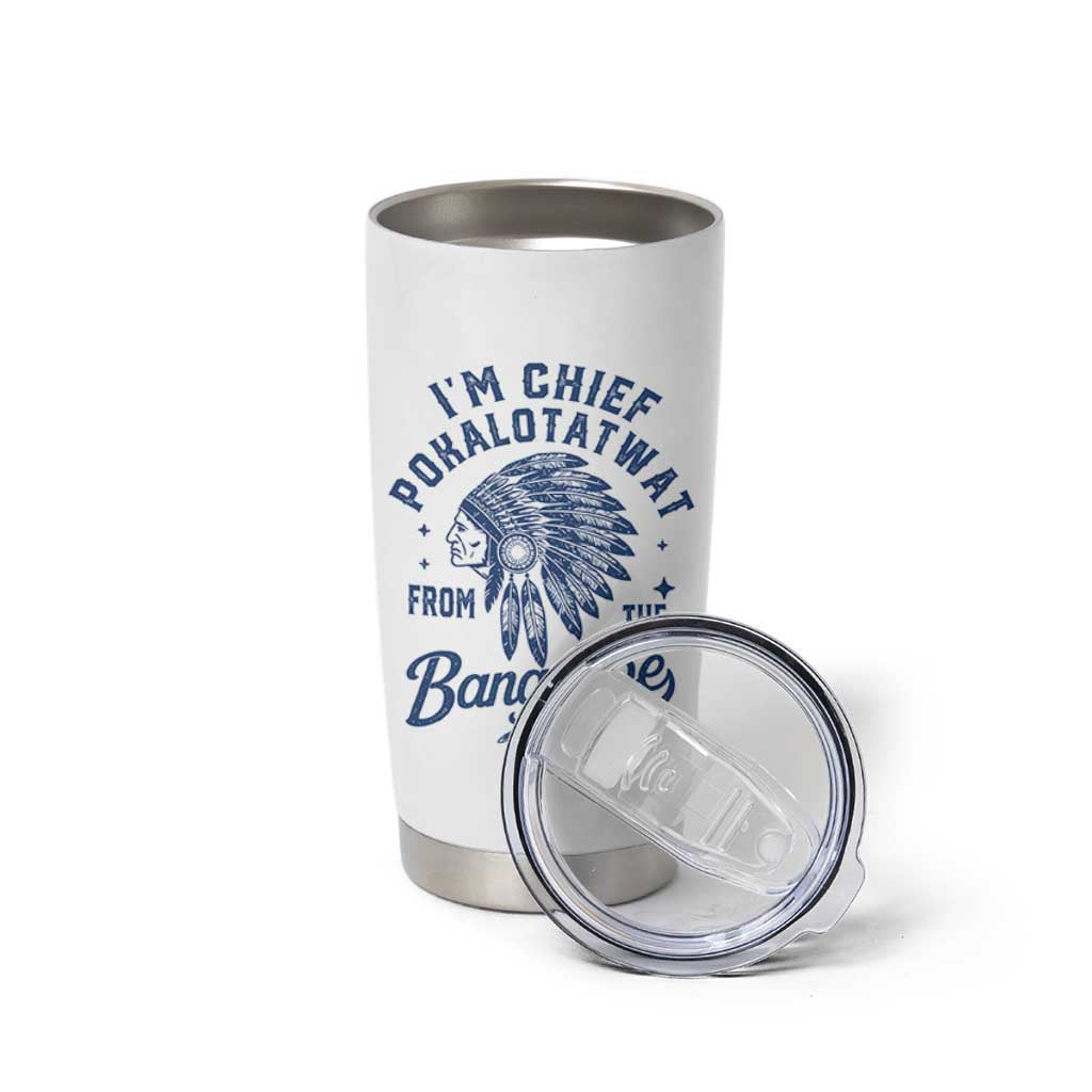 Funny I'm Chief Pokalotatwat from The Tribe Tumbler Cup Indigenous Native American Headdress