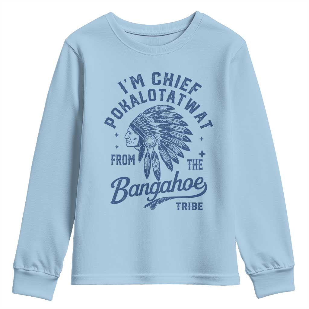 Funny I'm Chief Pokalotatwat from The Tribe Youth Sweatshirt Indigenous Native American Headdress