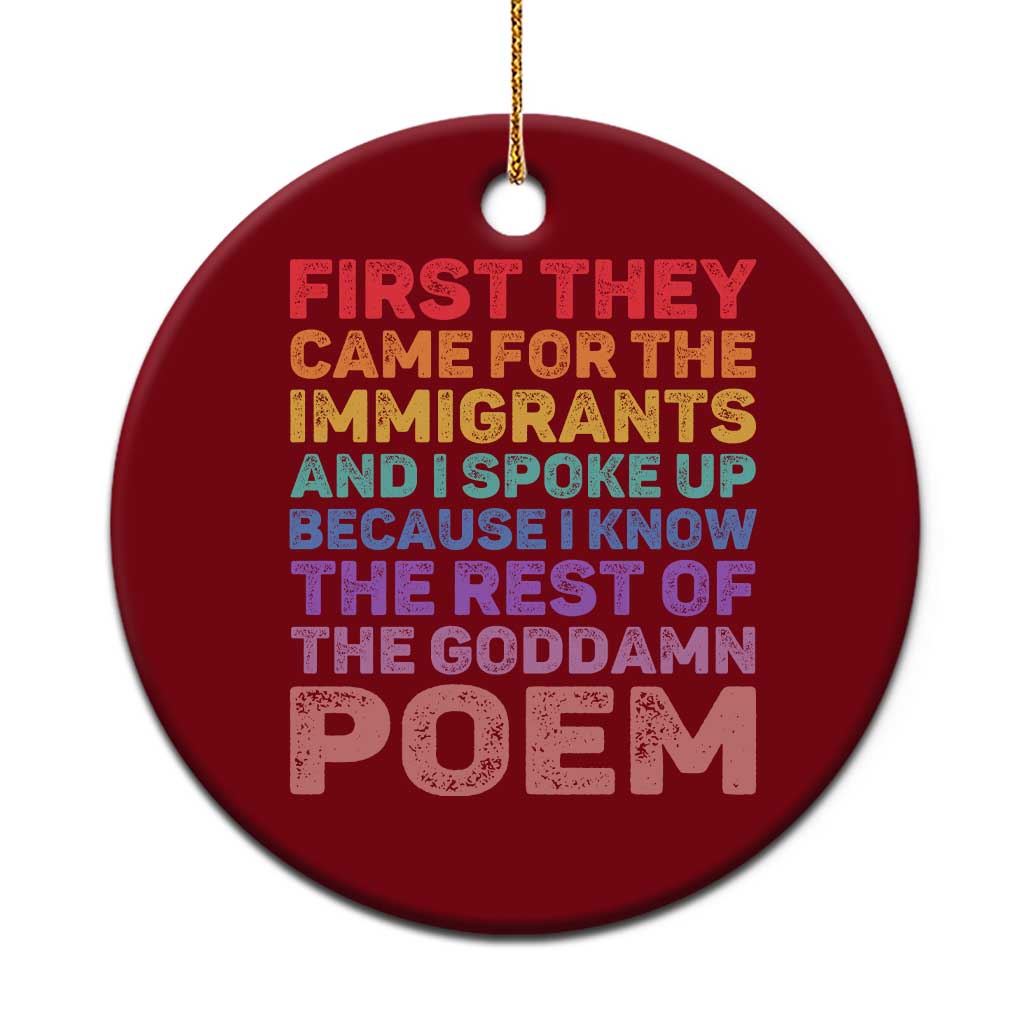 First They Came for The Immigrants Ceramic Ornament