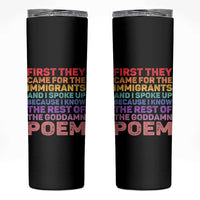 First They Came for The Immigrants Skinny Tumbler