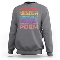 First They Came for The Immigrants Sweatshirt