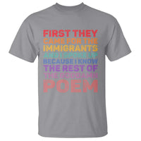 First They Came for The Immigrants T Shirt