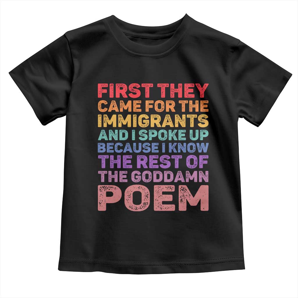 First They Came for The Immigrants Toddler T Shirt