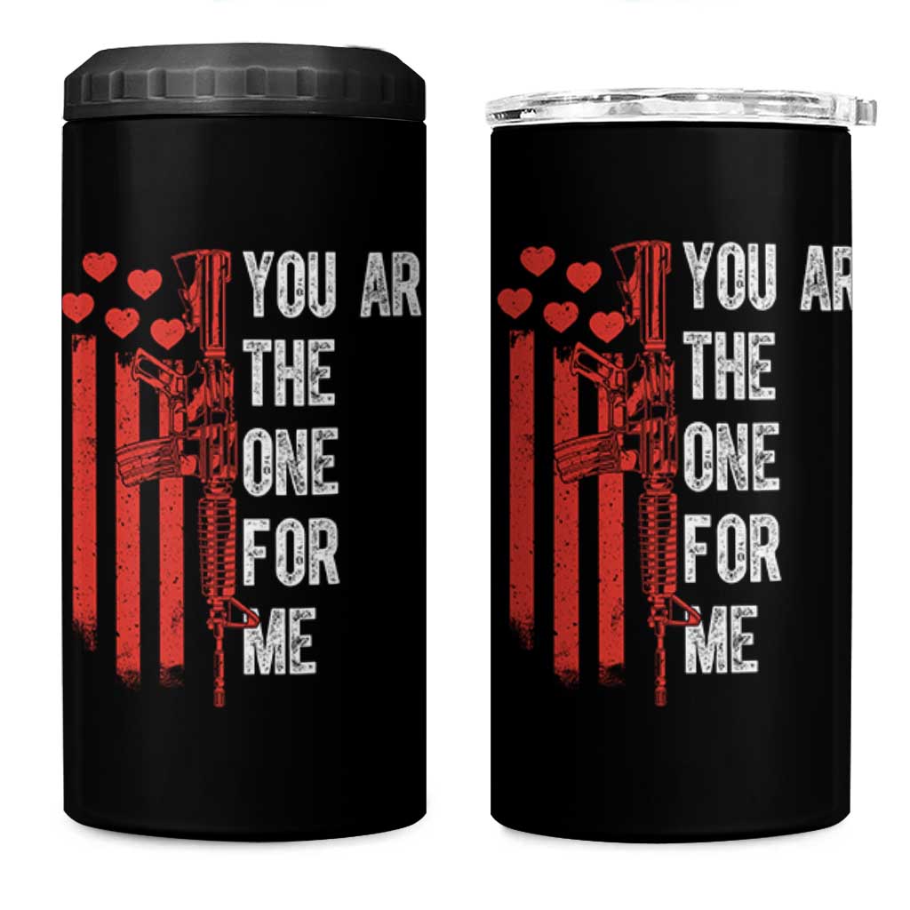 You AR The One for Me 4 in 1 Can Cooler Tumbler Patriotic Valentine Gun Romantic Rifle and Flag