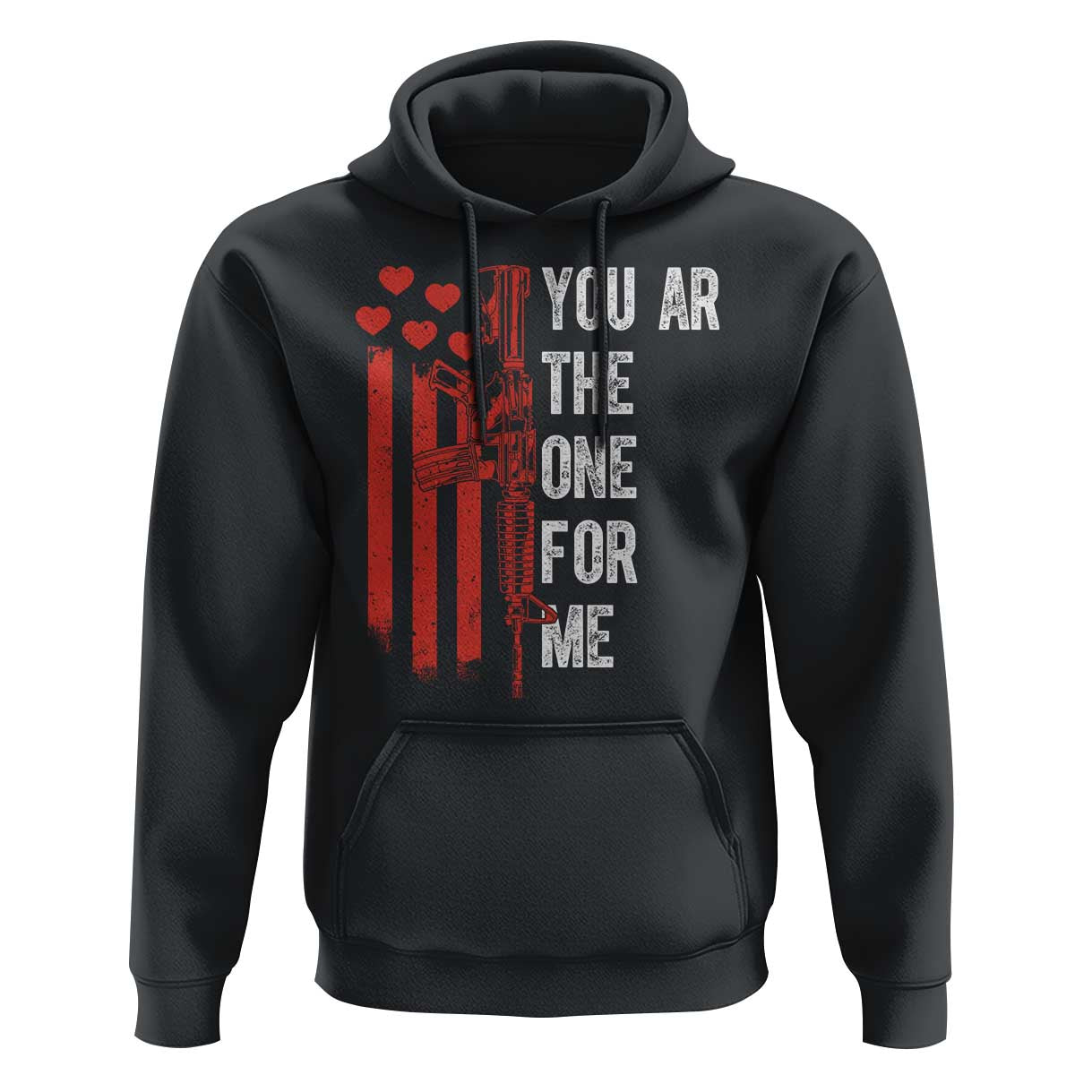 You AR The One for Me Hoodie Patriotic Valentine Gun Romantic Rifle and Flag