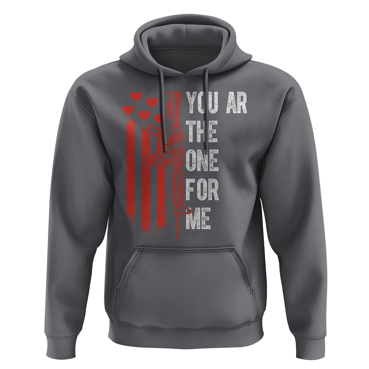 You AR The One for Me Hoodie Patriotic Valentine Gun Romantic Rifle and Flag
