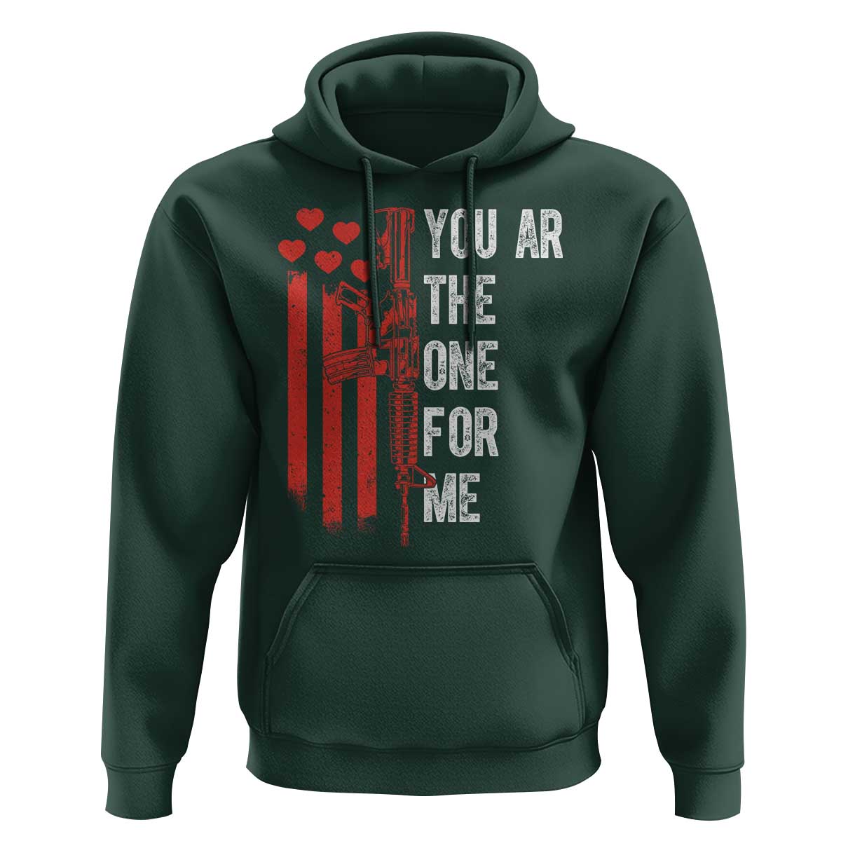 You AR The One for Me Hoodie Patriotic Valentine Gun Romantic Rifle and Flag